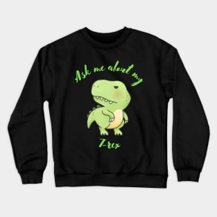 My T-rex Crewneck Sweatshirt